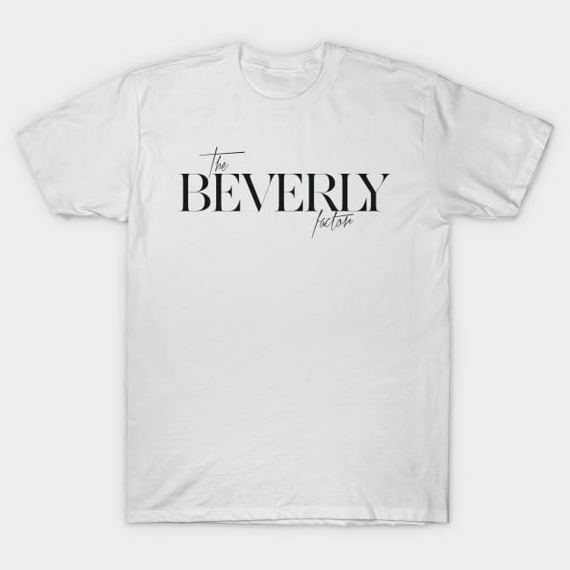 The Beverly Factor T-Shirt by TheXFactor